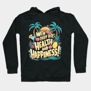 Fruit: With every bite, health and happiness! Hoodie